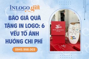 Báo giá quà tặng in logo: 6 Yếu tố ảnh hưởng chi phí