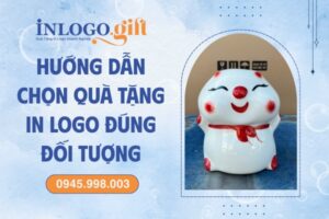Hướng Dẫn Chọn Quà Tặng In Logo Đúng Đối Tượng