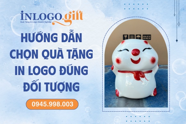 Hướng Dẫn Chọn Quà Tặng In Logo Đúng Đối Tượng
