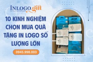Kinh nghiệm chọn mua quà tặng in logo số lượng lớn