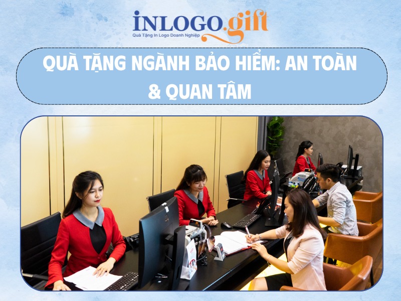 Quà tặng ngành bảo hiểm an toàn và quan tâm