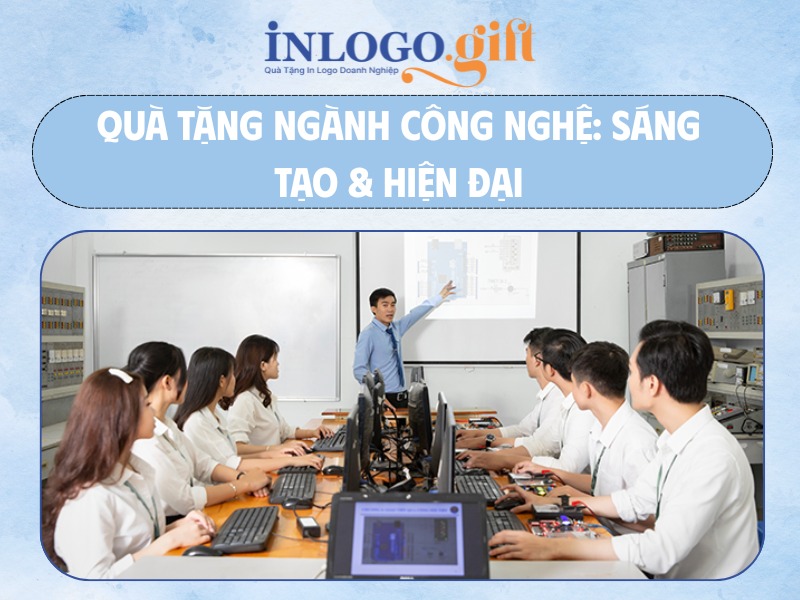 Quà tặng ngành công nghệ sáng tạo và hiện đại