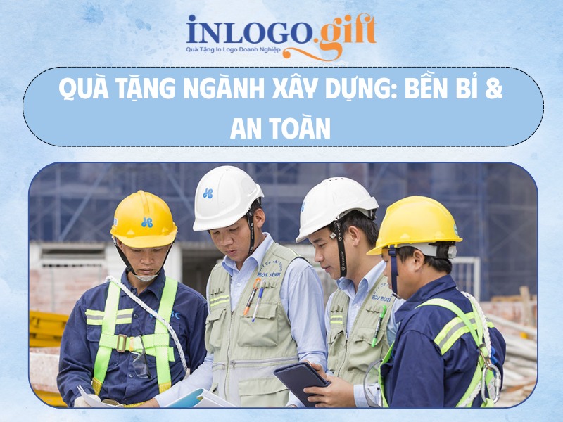 Quà tặng ngành xây dựng bền bì và an toàn