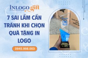 7 Sai lầm cần tránh khi lựa chọn quà tặng in logo