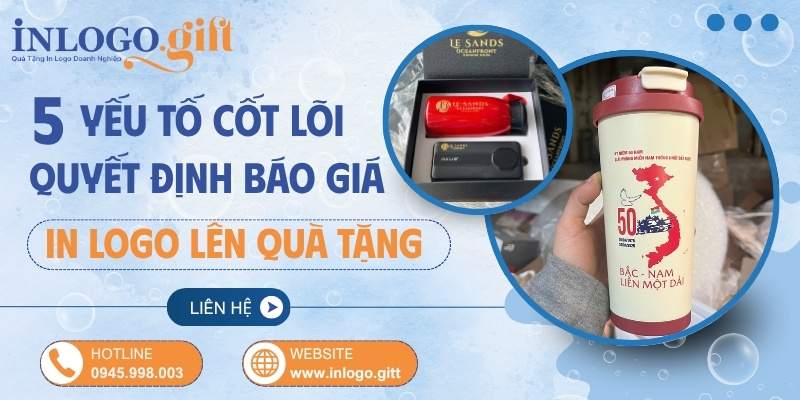 5 Yếu tố cốt lõi quyết định báo giá in logo lên quà tặng